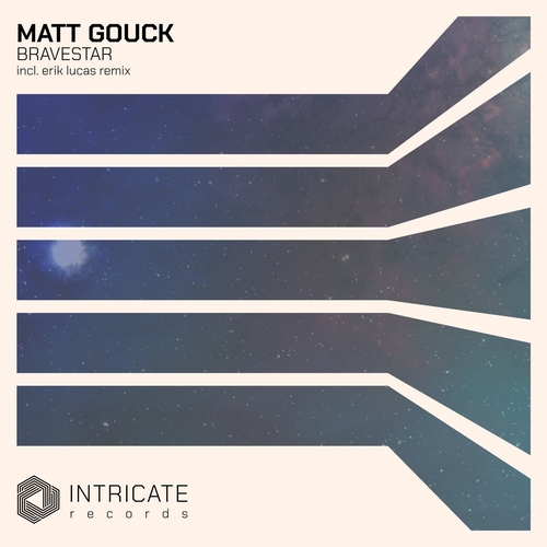 Matt Gouck - Bravestar [INTRICATE518]